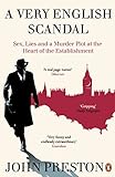 A Very English Scandal: Sex, Lies and a Murder Plot at the Heart of the Establishment: Now a Major B livre