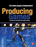 Producing Games: From Business and Budgets to Creativity and Design livre