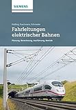 Fahrleitungen elektrischer Bahnen: Planung, Berechnung, Ausführung, Betrieb livre