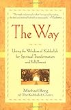 The Way: Using the Wisdom of Kabbalah for Spiritual Transformation and Fulfillment livre