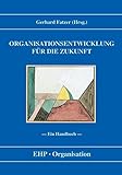 Organisationsentwicklung für die Zukunft: Ein Handbuch (EHP-Organisation) livre