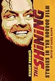 Studies in the Horror Film: Stanley Kubrick's the Shining livre
