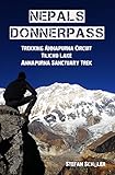 NEPALs DONNERPASS: Trekking ANNAPURNA CIRCUIT, TILICHO LAKE & ANNAPURNA SANCTUARY TREK livre