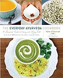 The Everyday Ayurveda Cookbook: A Seasonal Guide to Eating and Living Well livre