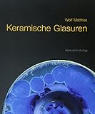 Keramische Glasuren: Ein Handbuch mit über 1100 Rezepten; mit Erläuterungen und Formeln livre