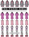 The Tunic Bible: One Pattern, Interchangeable Pieces, Ready-to-Wear Results! (English Edition) livre