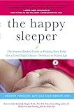 The Happy Sleeper: The Science-Backed Guide to Helping Your Baby Get a Good Night's Sleep-Newborn to livre