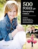 500 Poses for Photographing Children: A Visual Sourcebook for Digital Portrait Photographers livre