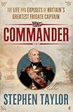 Commander: The Life and Exploits of Britain's Greatest Frigate Captain (English Edition) livre