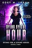 Dying by the Hour (Dying for a Living Book 2) (English Edition) livre