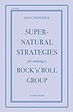 Supernatural Strategies for Making a Rock 'n' Roll Group. livre