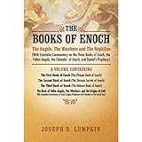 The Books of Enoch: The Angels, The Watchers and The Nephilim (With Extensive Commentary on the Thre livre