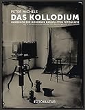 Das Kollodium: Handbuch der modernen Nassplattenfotografie livre