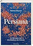 Persiana: 100 Rezepte aus den Küchen des Orients livre