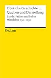 Deutsche Geschichte in Quellen und Darstellung, Band 1: Frühes und hohes Mittelalter 750-1250 livre