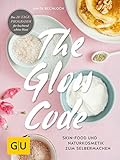 The Glow Code: Skin-Food und Naturkosmetik zum Selbermachen. Das 28-Tage-Programm für leuchtend sch livre