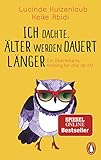 Ich dachte, älter werden dauert länger: Ein Überlebenstraining für alle ab 50 livre