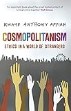 Cosmopolitanism: Ethics in a World of Strangers livre
