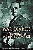 Alanbrooke War Diaries 1939-1945: Field Marshall Lord Alanbrooke livre