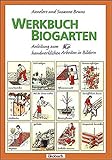 Werkbuch Biogarten: Anleitung zum handwerklichen Arbeiten in Bildern livre