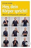 Hey, dein Körper spricht!: Worum es bei Körpersprache wirklich geht livre