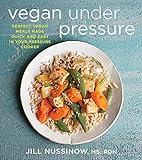 Vegan Under Pressure: Perfect Vegan Meals Made Quick and Easy in Your Pressure Cooker livre