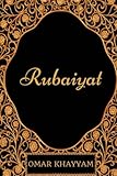 Rubaiyat: By Omar Khayyam - Illustrated livre