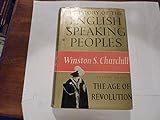 History of the English Speaking Peoples: The Age of Revolution Volume 3 livre