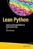 Lean Python: Learn Just Enough Python to Build Useful Tools (English Edition) livre