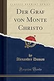 Der Graf Von Monte Christo (Classic Reprint) livre