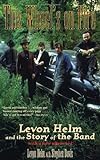 This Wheel's on Fire: Levon Helm and the Story of the Band livre