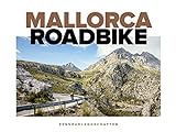 Mallorca Roadbike - Rennradlandschaften - Rennrad Bildband livre