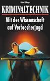 Kriminaltechnik: Mit der Wissenschaft auf Verbrecherjagd livre