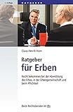 Ratgeber für Erben: Recht bekommen bei der Abwicklung des Erbes, in der Erbengemeinschaft und beim livre