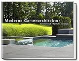 Moderne Gartenarchitektur - minimalistisch, formal, puristisch (Garten- und Ideenbücher BJVV) livre