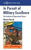 In Pursuit of Military Excellence: The Evolution of Operational Theory livre