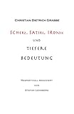 Scherz, Satire, Ironie und tiefere Bedeutung: Ein Lustspiel in drei Akten livre