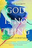 God Is No Thing: Coherent Christianity livre