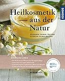 Heilkosmetik aus der Natur: pflegende Salben, Öle und Essenzen selber machen livre