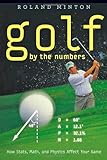 Golf by the Numbers - How Stats, Math, and Physics Affect Your Game livre