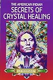 The American Indian: Secrets of Crystal Healing livre