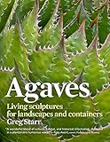 Agaves: Living Sculptures for Landscapes and Containers livre