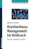 Krankenhaus-Management im Umbruch: Konzepte - Methoden - Projekte livre