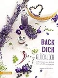 Back dich glücklich: Kuchenrezepte aus Südtirol - leicht, schnell & verführerisch livre