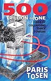 500 Trillion to One: Odds of Collapsing Three Towers (English Edition) livre