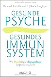 Gesunde Psyche, gesundes Immunsystem: Wie Psychoneuroimmunologie gegen Stress hilft livre