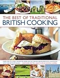 The Best of Traditional British Cooking: More Than 70 Classic Step-by-Step Dishes from all Around Br livre