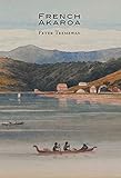 French Akaroa: An Attempt to Colonise Southern New Zealand livre