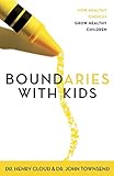 Boundaries With Kids: How Healthy Choices Grow Healthy Children livre