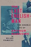 The Last Englishman: The Double Life of Arthur Ransome livre